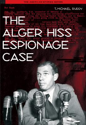 The Alger Hiss Espionage Case - Ruddy, T Michael