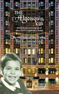The Algonquin Kid - Adventures Growing Up at New York's Legendary Hotel (Hardback)