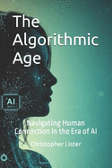 The Algorithmic Age: Navigating Human Connection in the Era of AI