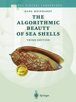 The Algorithmic Beauty of Sea Shells - Meinhardt, Hans