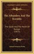 The Alhambra and the Kremlin: The South and the North of Europe (1873)