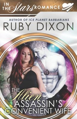 The Alien Assassin's Convenient Wife: An 'In The Stars' Romance Novella - Dixon, Ruby