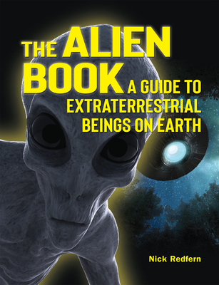 The Alien Book: A Guide to Extraterrestrial Beings on Earth - Redfern, Nick