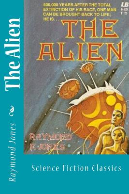 The Alien: Science Fiction Classics - Jones, Raymond F
