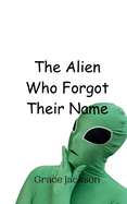 The Alien Who Forgot Their Name