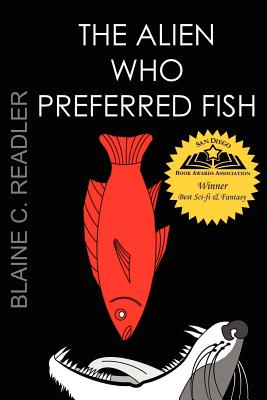 The Alien Who Preferred Fish - Readler, Blaine