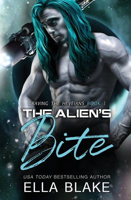 The Alien's Bite: A Sci-Fi Alien Romance - Blake, Ella