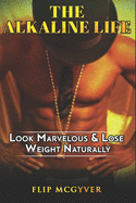 The Alkaline Life: Look Marvelous & Lose Weight Naturally