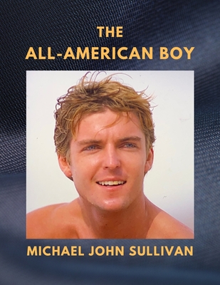 The All-American Boy - Sullivan, Michael John