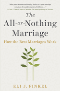 The All-Or-Nothing Marriage: How the Best Marriages Work