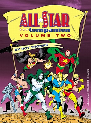 The All-Star Companion: Volume Two: An Overview of the Justice Society of America and Related Comics Series, 1935-1989 - Thomas, Roy, and Pacheco, Carlos, and Ordway, Jerry