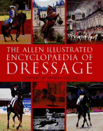 The Allen Illustrated Encyclopaedia of Dressage