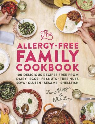 The Allergy-Free Family Cookbook: 100 delicious recipes free from dairy, eggs, peanuts, tree nuts, soya, gluten, sesame and shellfish - Heggie, Fiona, and Lux, Ellie