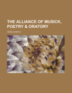 The Alliance of Musick, Poetry & Oratory - Bayly, Anselm