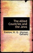 The Allied Countries and the Jews - H G (Hyman Gerson), Enelow