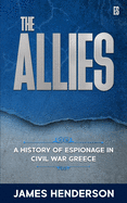 The Allies: A History of Espionage in Civil War Greece