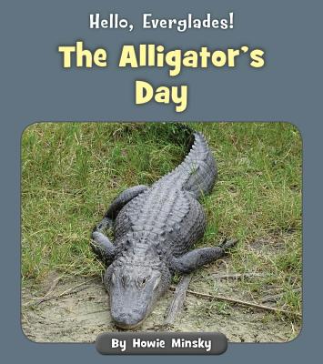 The Alligator's Day - Minsky, Howie