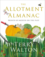 The Allotment Almanac: a month-by-month guide to getting the best from your allotment from much-loved Radio 2 gardener Terry Walton