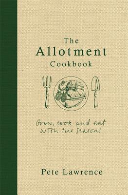 The Allotment Cookbook - Lawrence, Pete