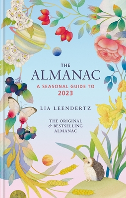 The Almanac: A Seasonal Guide to 2023: THE SUNDAY TIMES BESTSELLER - Leendertz, Lia