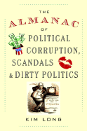 The Almanac of Political Corruption, Scandals and Dirty Politics