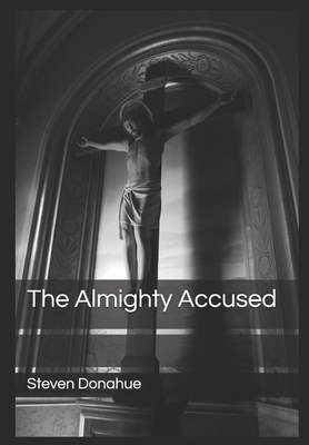 The Almighty Accused - Donahue, Steven