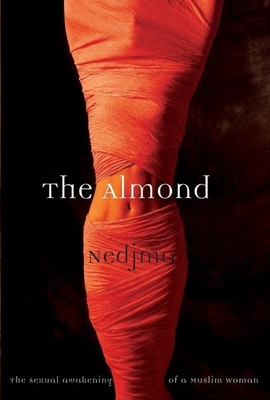 The Almond: The Sexual Awakening of a Muslim Woman - Nedjma, and Hunter, C Jane (Translated by)