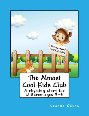 The Almost Cool Kids Club: A rhyming story for children ages 3-8 - Edens, Deanna