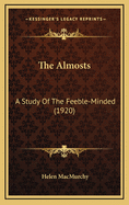 The Almosts: A Study of the Feeble-Minded (1920)