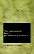 The Alogonoquian Terms Patawomeke(potomac)