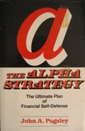 The Alpha Strategy: The Ultimate Plan of Financial Self-Defense