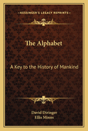 The Alphabet: A Key to the History of Mankind