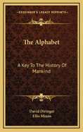 The Alphabet: A Key to the History of Mankind