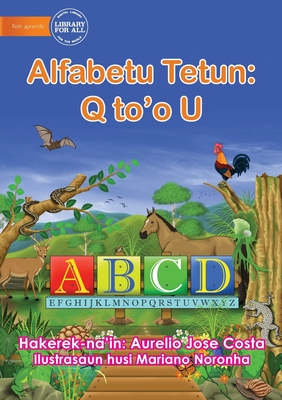 The Alphabet: Alfabetu Tetun: Q to'o U - Costa, Aurelio Jose