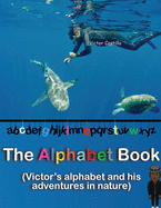 The Alphabet Book: An adventure story with a photographer in the Nature (Big Print Full Color Edition)