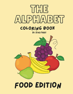 The Alphabet Coloring Book: Food Edition