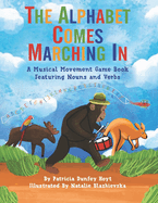 The Alphabet Comes Marching In: A Musical Movement Game Book Featuring Nouns and Verbs