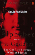The Alphabet Versus the Goddess: The Conflict Between Word and Image