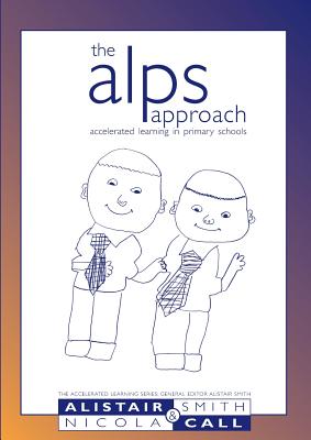 The Alps Approach: Accelerated Learning in Primary Schools - Smith, Alistair, and Call, Nicola