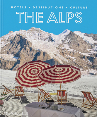 The Alps: Hotels, Destinations, Culture - Schoellgen, Sebastian