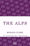 The Alps - Clark, Ronald W.