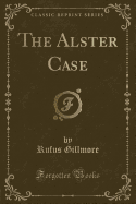 The Alster Case (Classic Reprint)