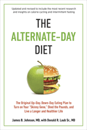 The Alternate-Day Diet Revised: The Original Up-Day, Down-Day Eating Plan to Turn on Your Skinny Gene, Shed the Pounds, and Live a Longer and Healthier Life