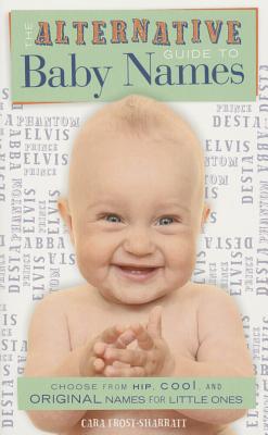 The Alternative Guide To Baby Names - Frost-Sharratt, Cara