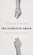 The Altruistic Brain: How We are Naturally Good