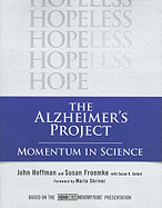 The Alzheimer's Project: Momentum in Science - Hoffman, John, and Froemke, Susan, and Golant, Susan K