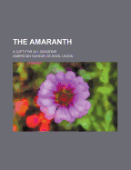 The Amaranth: A Gift for All Seasons