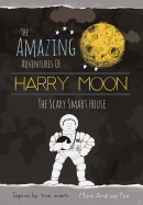 The Amazing Adventures of Harry Moon: The Smart Scary House