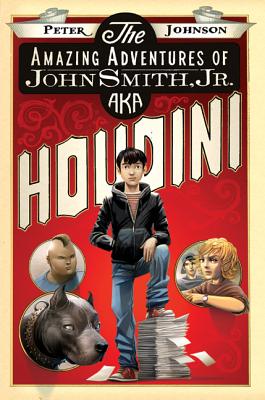 The Amazing Adventures of John Smith, Jr. Aka Houdini - Johnson, Peter