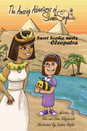 The Amazing Adventures of Sweet Sophia: Sweet Sophia Meets Cleopatra